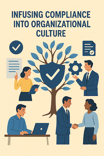 Infusing Compliance into Organizational Culture: A Guide to Ethical Governance